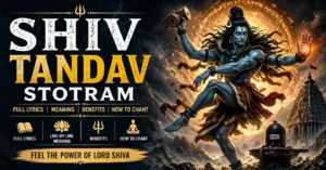 Shiv Tandav Stotram Meaning, Full Lyrics, Benefits and How to Chant