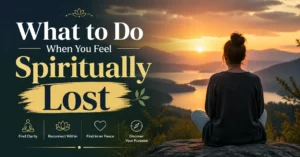 What to Do When You Feel Spiritually Lost