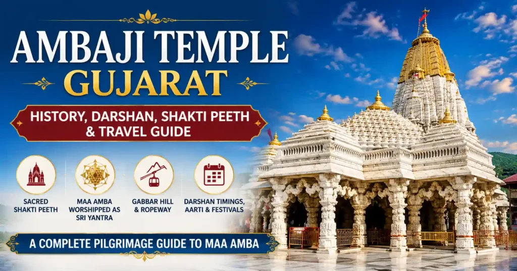 Ambaji Temple Gujarat with the sacred temple complex, a complete pilgrimage guide covering history, darshan, Shakti Peeth significance, and travel information.