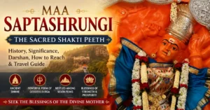 Maa Saptashrungi Temple: Story, Shakti Peeth Significance, Darshan & Travel Guide