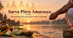 Sarva Pitru Amavasya: Meaning, Rituals and Spiritual Significance